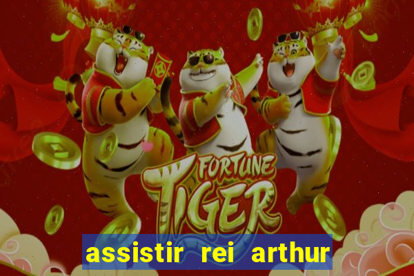 assistir rei arthur 2004 dublado